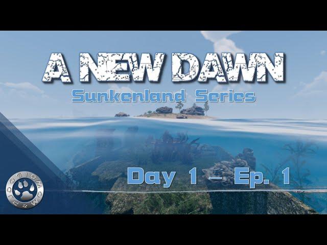 New Dawn,  A Fresh Start |Sunkenland V.5.08  |  Day 1  EP-1