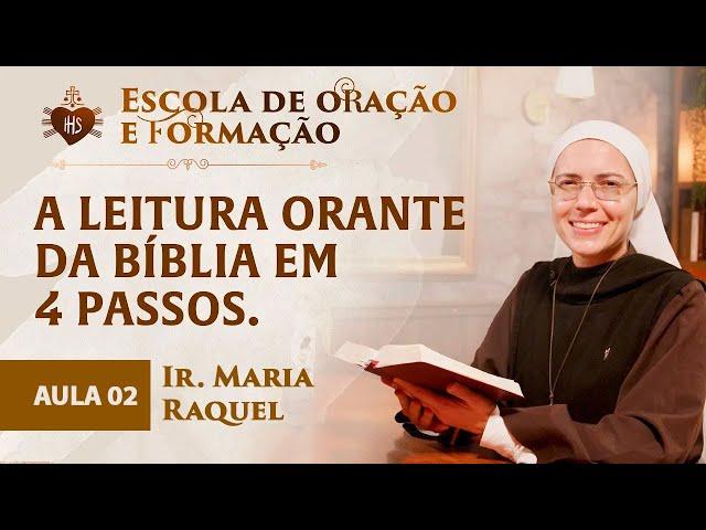 A leitura orante da Bíblia em 4 passos - AULA 02 - Escola de Oração e formação- Ir Ma Raquel - Hesed