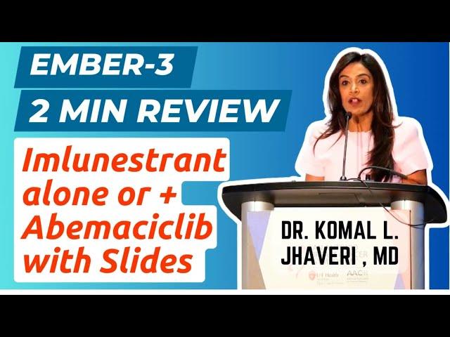 SABCS 2024 2 Min Update EMBER-3 Results with Slides Imlunestrant with or without Abemaciclib