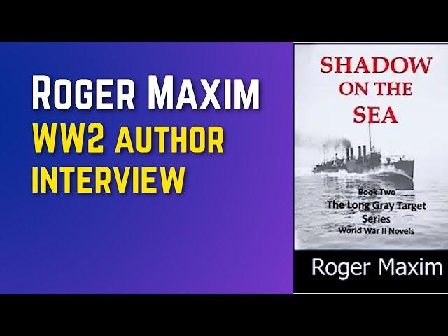 Roger Maxim - WW2 author interview.