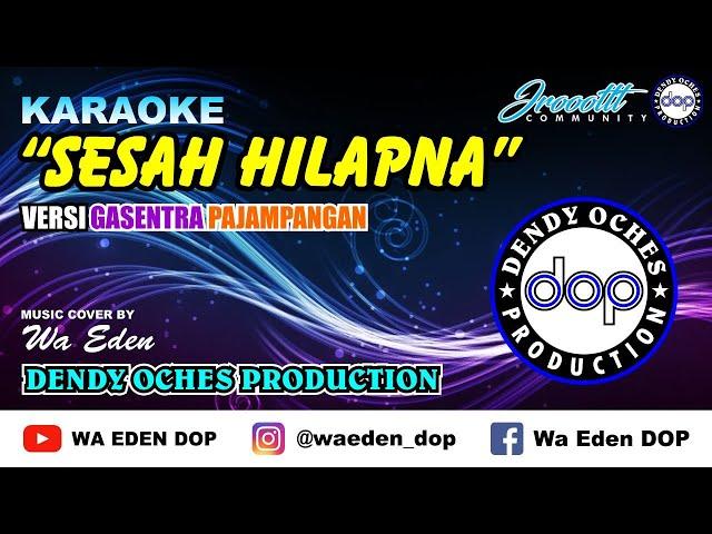 KARAOKE SESAH HILAPNA - VERSI GASENTRA PAJAMPANGAN │ MUSIC COVER BY WA EDEN