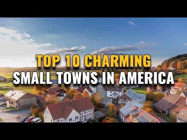 Top 10 Charming Small Towns in America