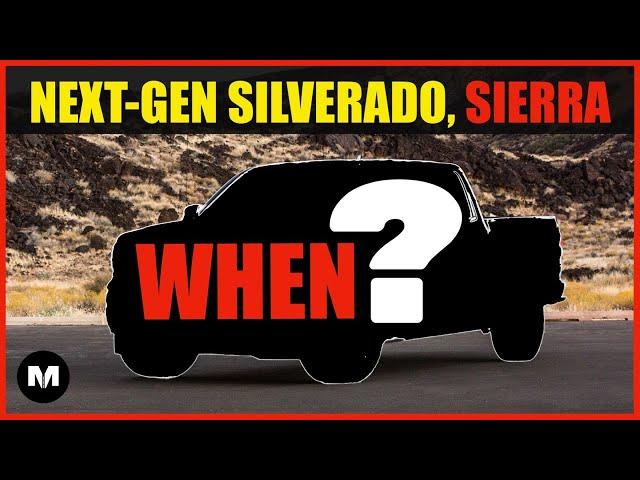 Here's When Next-Gen Silverado, GMC Sierra Will Launch: Exclusive