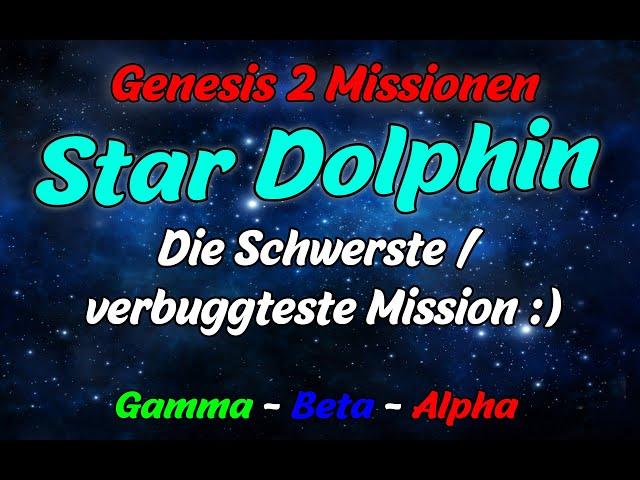 Star Dolphin Guide | Gamma - Beta - Alpha | Erklärung |  Die Schwerste / verbuggteste Mission :)