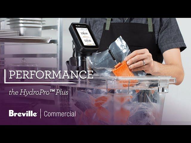 The HydroPro™ Plus | Sous Vide with speed and precision | Breville Commercial