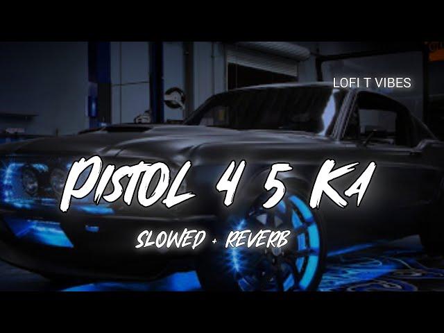 Pistol 4-5 Ka| Lofi Slowed+Reverb| Masoom Sharma | Shivani Yadav | New Haryanvi Songs Haryanavi 2024