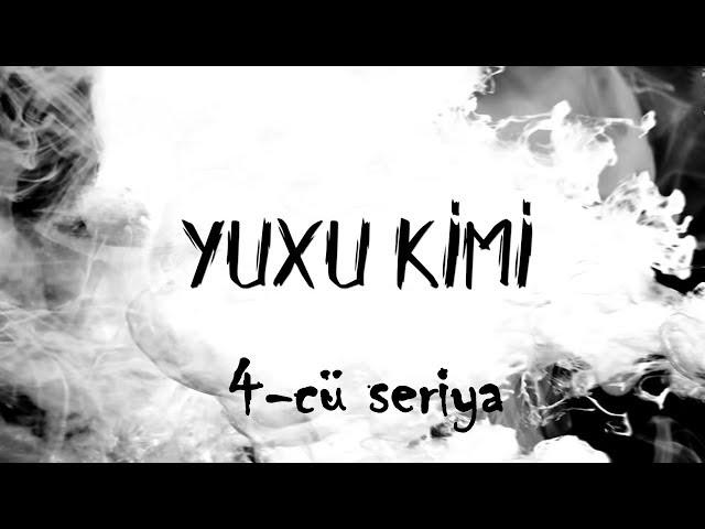 Yuxu Kimi (4-cü seriya, 2-ci hissə)