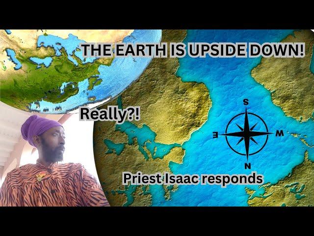 Is Africa upside down? Is North down and South up? Priest Isaac.