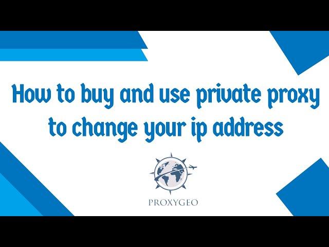 How to buy and use private proxy to change your ip address