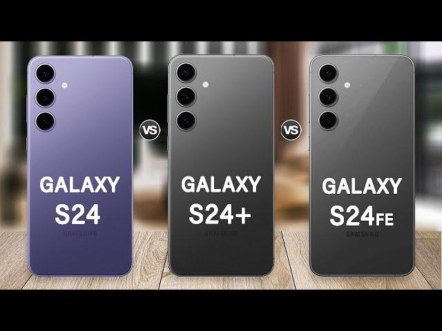 Samsung Galaxy S24 FE Vs Galaxy S24 Vs Galaxy S24 Plus: What's the REAL Difference?