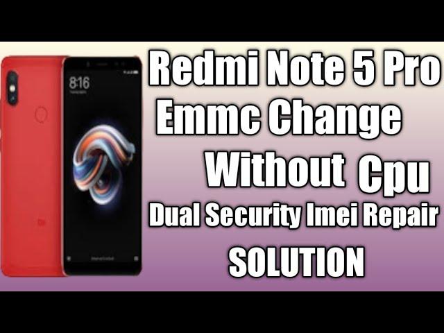 Redmi Note 5 Pro Emmc Change Without Cpu | Dual Security Imei Repair | Rpmb Clean ‎@waqar khan 