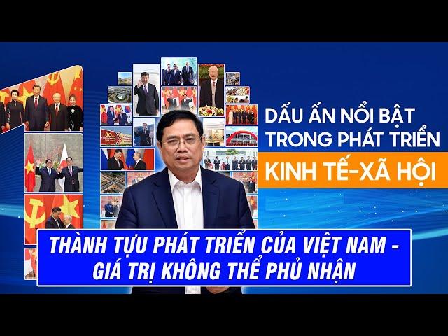 Thành Tựu Phát Triển Của Việt Nam - Giá Trị Không Thể Phủ Nhận