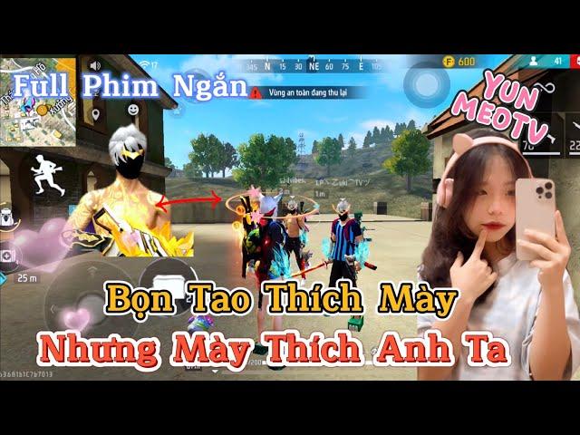 Full Phim Ngôn Tình FreeFire | “Bọn Tao Thích Mày, Nhưng Mày Thích Anh Ta” | YunMeo TV