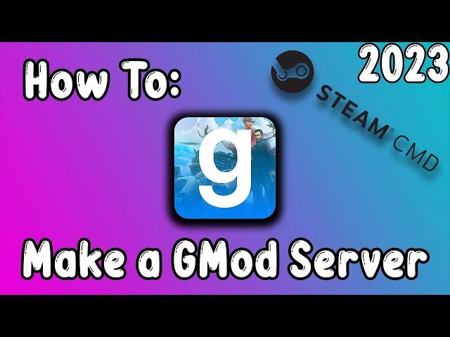 How To: Create & Set up a Garry's Mod Dedicated Server (2023)