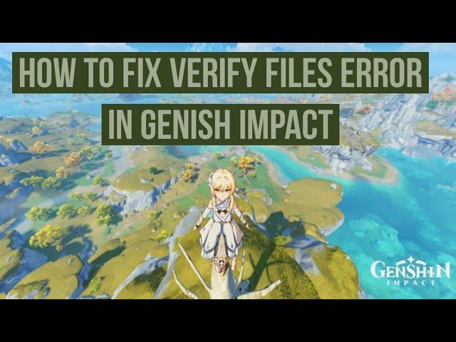 How to Fix Verify files Error in Genish Impact on Windows 10