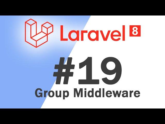 #19 Laravel 8 PHP Framework Basics | Group Middleware | Quick programming tutorial