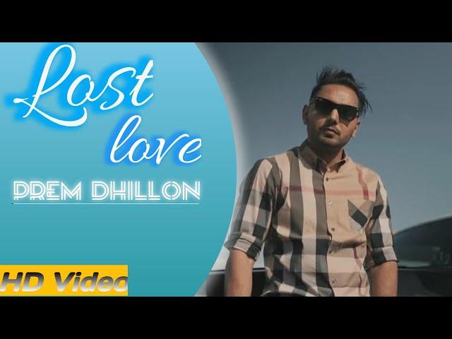 Lost Love (Official Video) Prem Dhillon | New Punjabi Songs 2021| Dilbar Records