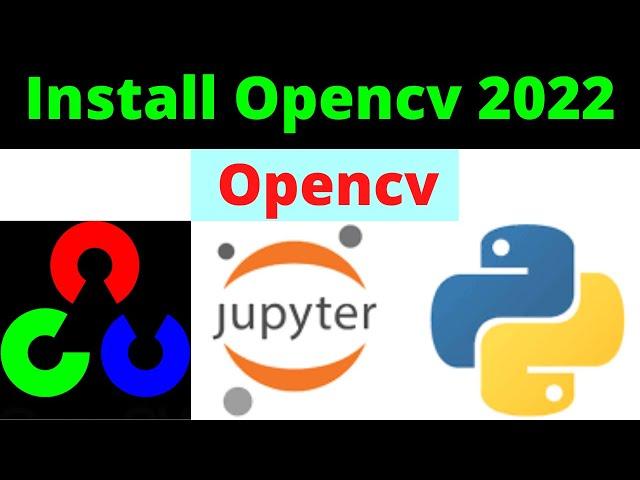 How to install OpenCV Anaconda 2022 | install opencv jupyter 2022 | opencv latest version 2022
