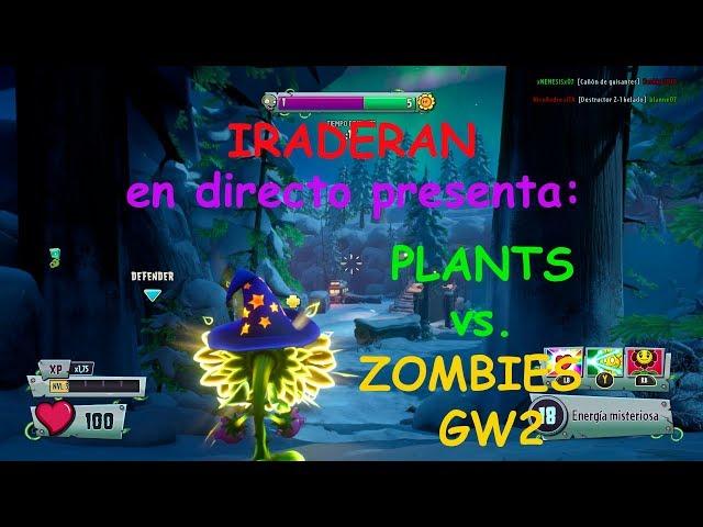 IRADERAN PRESENTA EN DIRECTO -Plants vs. Zombies: Garden Warfare 2