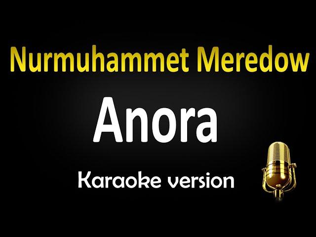 Nurmuhammet Meredow - Anora (Karaoke)