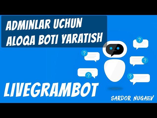 ADMINLAR UCHUN ALOQA BOT YARATISH - LIVEGRAMBOT