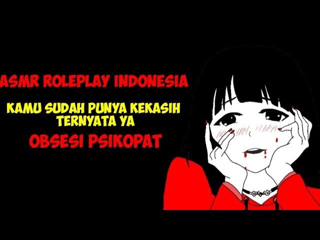 Asmr obsesi psikopat/ part 6/ ternyata kamu sudah punya kekasih ya.