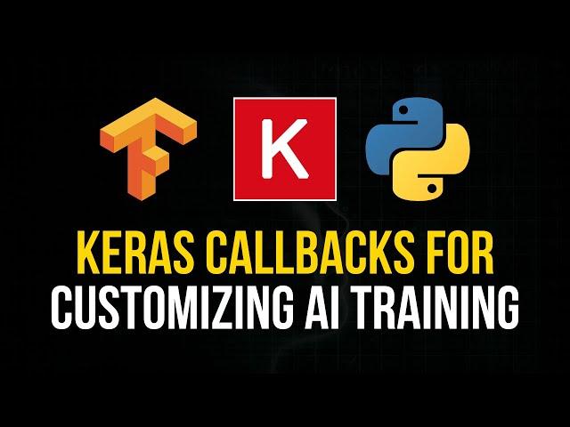 Keras Callbacks: Customize Training Machine Learning Models