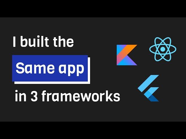 I built the same app in three frameworks.