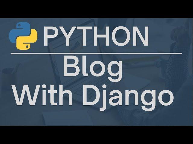 Build a Blog using Django, Python, and Bootstrap