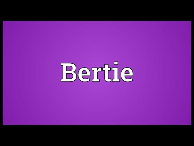 Bertie Meaning