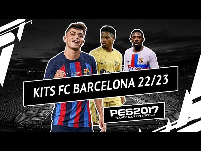 PES 2017  |   KITS FC BARCELONA SEASON 22/23