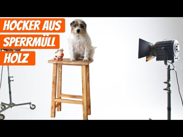 Hocker selber bauen // Robuster Holzhocker aus Sperrmüll Holz