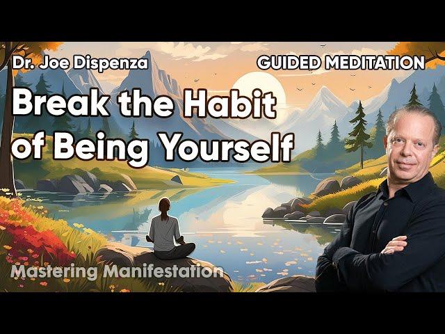 ‍️ Dr. Joe Dispenza Guided Mediation | Breaking the Habit of Being Yourself