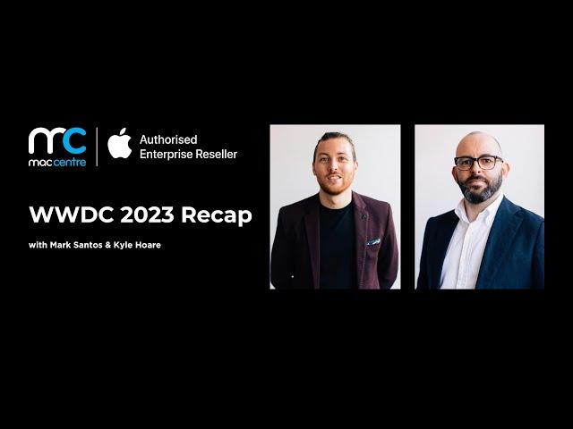 Mac Centre - WWDC 2023 Highlights