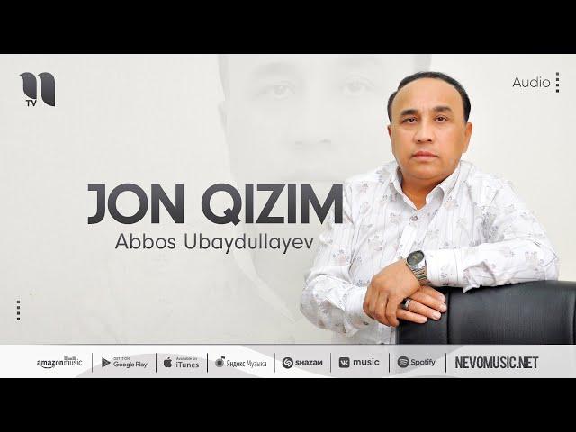 Abbos Ubaydullayev - Jon qizim (audio 2022)