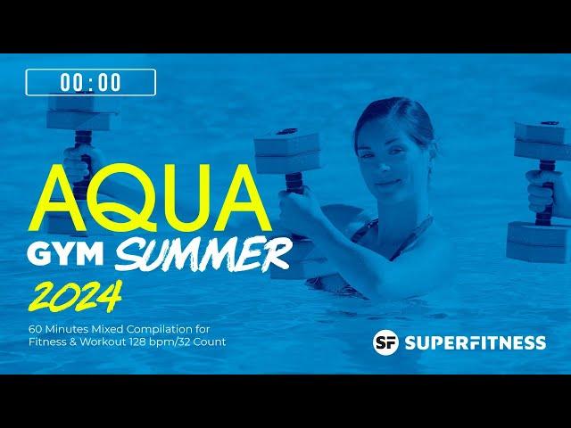 Aqua Gym Summer 2024 (128 bpm/32 Count) 60 Minutes Mixed Compilation for Fitness & Workout