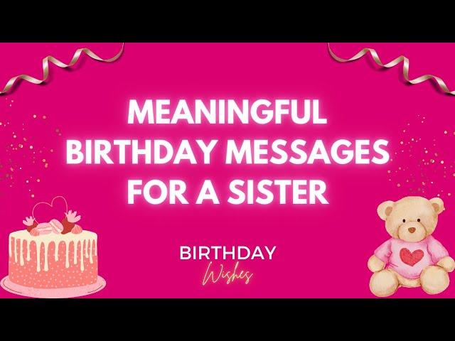 BIRTHDAY WISHES or GREETINGS for a SISTER