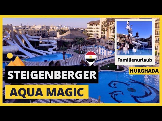 Hotel-Review: Familienhotel Steigenberger Aqua Magic in Hurghada Ägypten