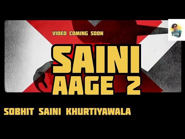 SAINI AAGE 2:Sobhit Saini Khurtiyawala(Official video) New Saini Song 2023