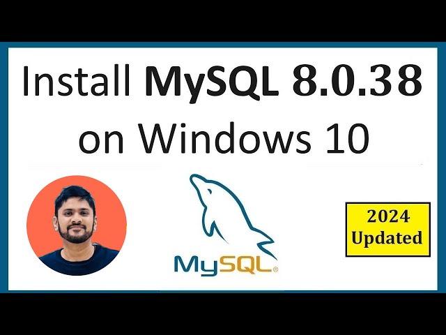 How to install MySQL 8.0.38 Server and Workbench latest version on Windows 10