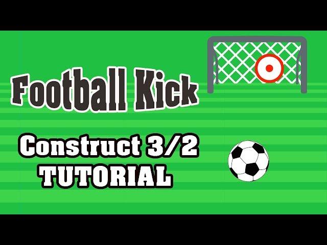 Construct 2 tutorials : How to Make a 2d Game : Football Kick