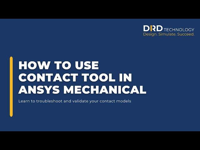 How to Use the Contact Tool in Ansys Mechanical to Troubleshoot and Validate Your Contact Models