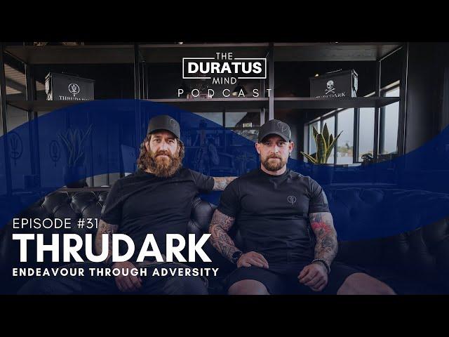 The Duratus Mind - Ep #31 - ThruDark - Endeavour through adversity