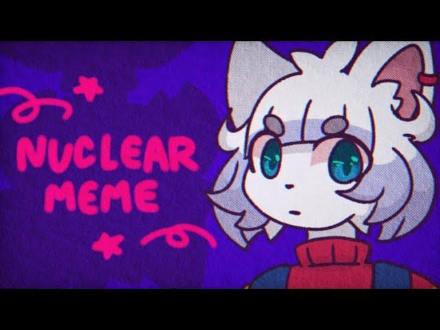 NUCLEAR  Animation Meme  Flipaclip