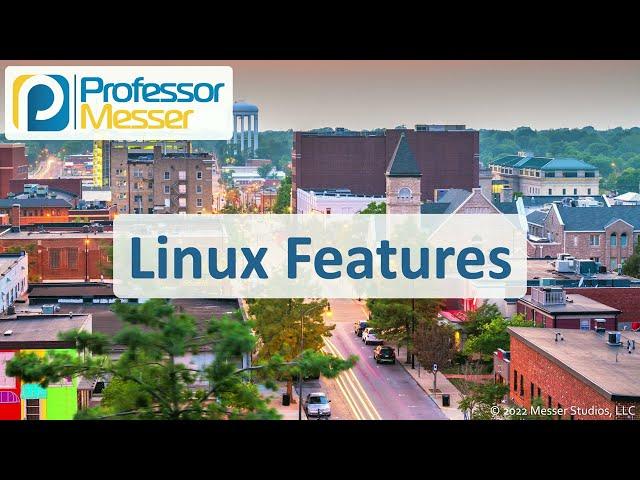 Linux Features - CompTIA A+ 220-1102 - 1.11