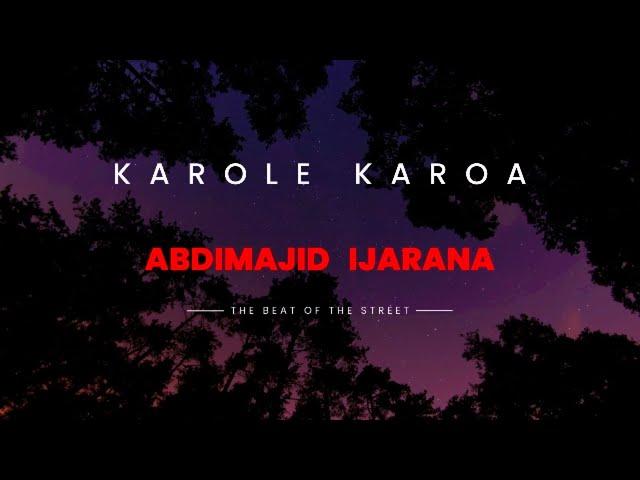 KAROLE KAROA - ABDIMAJID IJARANA (official lyrics video)