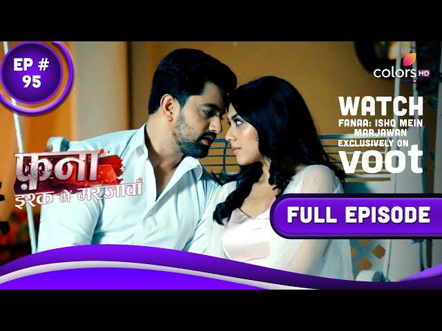 Fanaa - Ishq Mein Marjawan | Episode 95 | 10 June 2022 | Watch Exclusively On Voot