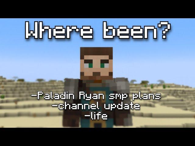 Where been? | Paladin Ryan SMP Announcements, Channel Plans, Updates