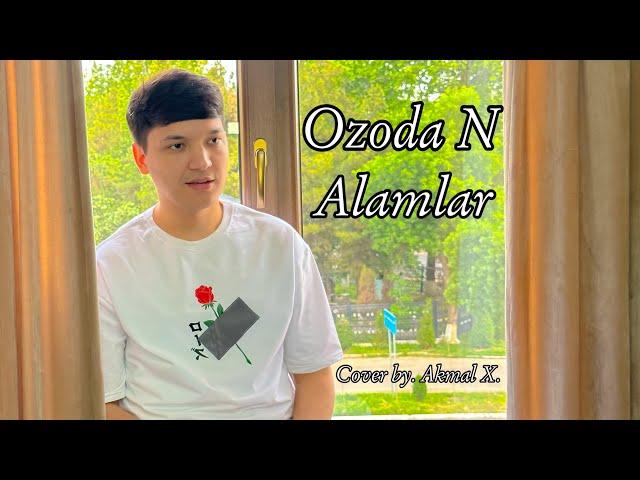 Ozoda N - Alamlar | Akmal X - Alamlar (cover 2023) XIT