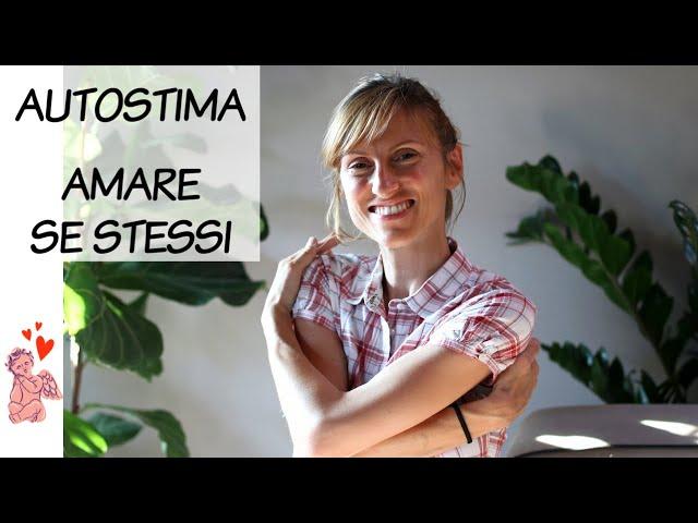 AUTOSTIMA - Come amare se stessi